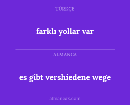 es gibt vershiedene wege - farklı yollar var
