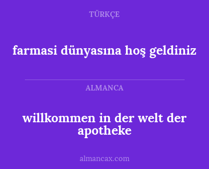 farmasi dünyasına hoş geldiniz - willkommen in der welt der apotheke
