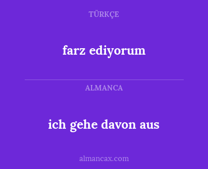 farz ediyorum - ich gehe davon aus