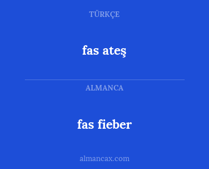 fas ateş - fas fieber