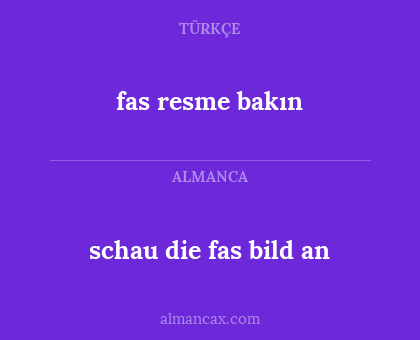 fas resme bakın - schau die fas bild an