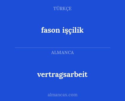 fason işçilik - vertragsarbeit