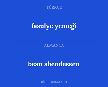 fasulye yemeği - bean abendessen