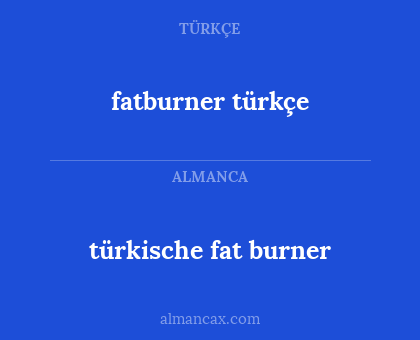 fatburner türkçe - türkische fat burner