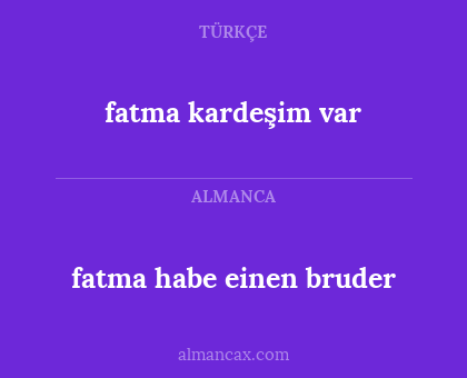 fatma kardeşim var - fatma habe einen bruder