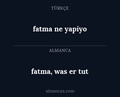 fatma ne yapiyo - fatma, was er tut