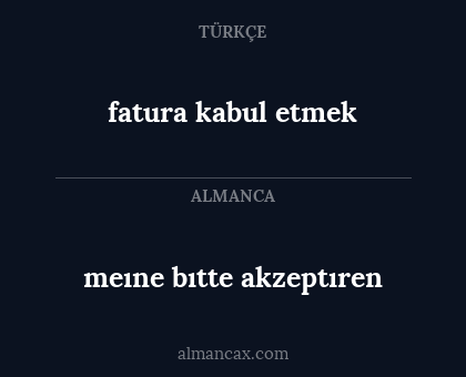 meıne bıtte akzeptıren - fatura kabul etmek