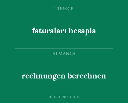 faturaları hesapla - rechnungen berechnen