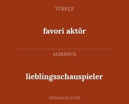 favori aktör - lieblingsschauspieler