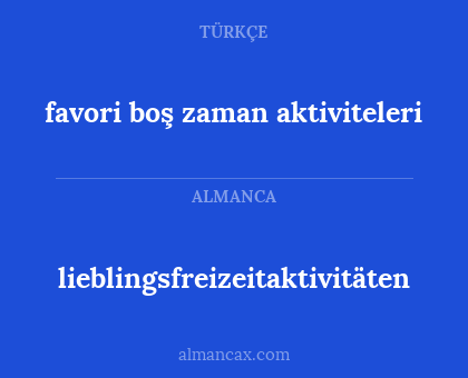 favori boş zaman aktiviteleri - lieblingsfreizeitaktivitäten