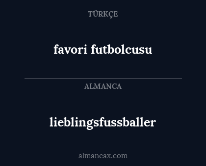 lieblingsfussballer - favori futbolcusu