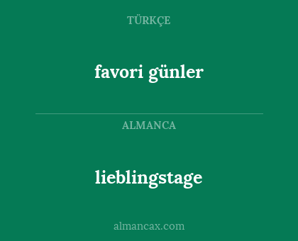 lieblingstage - favori günler