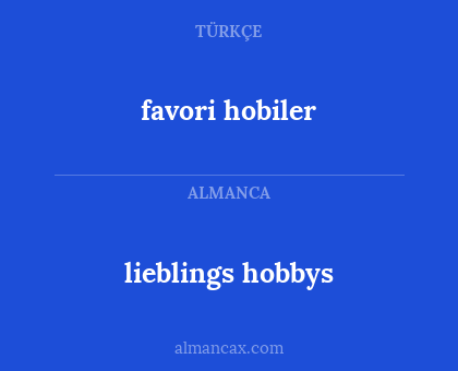 favori hobiler - lieblings hobbys
