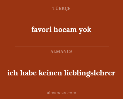 ich habe keinen lieblingslehrer - favori hocam yok
