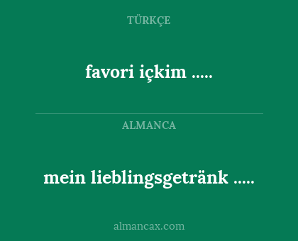 mein lieblingsgetränk ..... - favori içkim .....