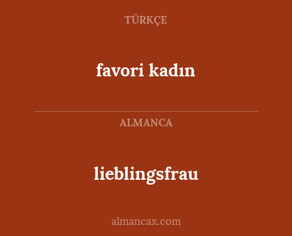 favori kadın - lieblingsfrau