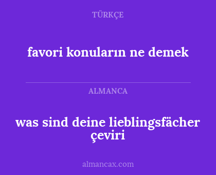 favori konuların ne demek - was sind deine lieblingsfächer çeviri