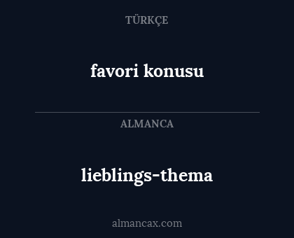 lieblings-thema - favori konusu