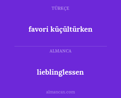 lieblinglessen - favori küçültürken