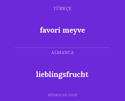 lieblingsfrucht - favori meyve