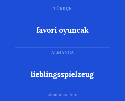 lieblingsspielzeug - favori oyuncak