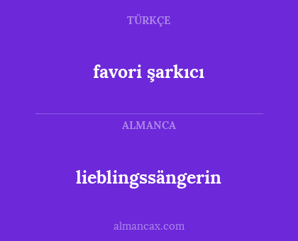 lieblingssängerin - favori şarkıcı