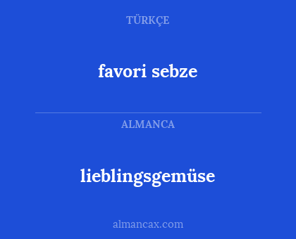 lieblingsgemüse - favori sebze