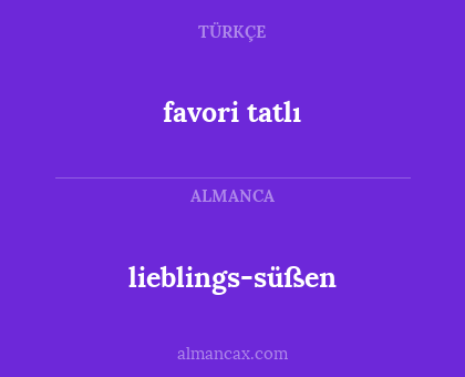 favori tatlı - lieblings-süßen