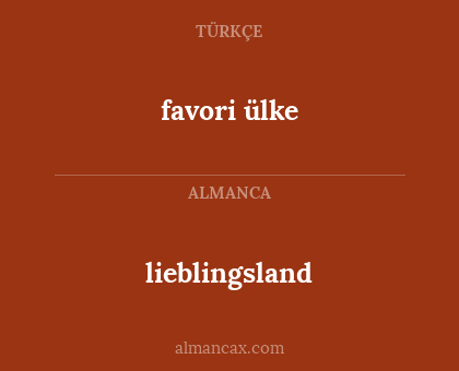 lieblingsland - favori ülke