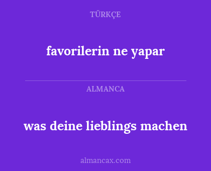 favorilerin ne yapar - was deine lieblings machen