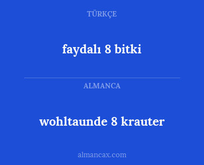 wohltaunde 8 krauter - faydalı 8 bitki