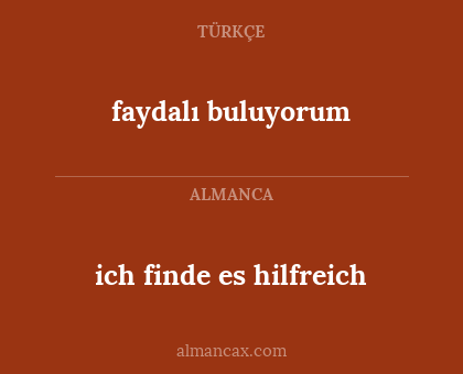 ich finde es hilfreich - faydalı buluyorum