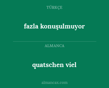 quatschen viel - fazla konuşulmuyor