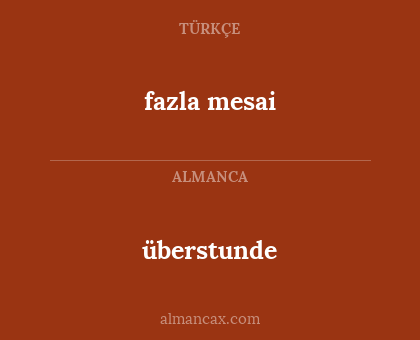 überstunde - fazla mesai