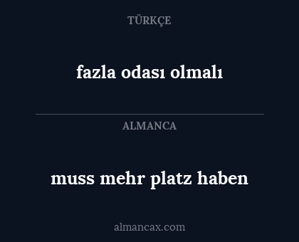 muss mehr platz haben - fazla odası olmalı