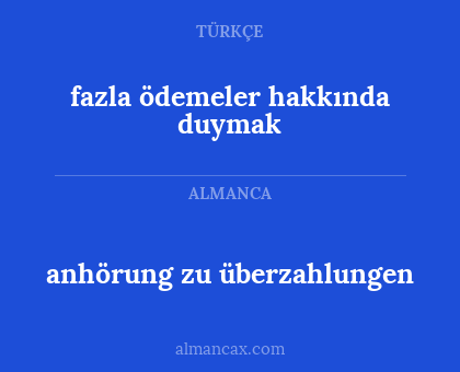 fazla ödemeler hakkında duymak - anhörung zu überzahlungen