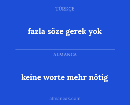 fazla söze gerek yok - keine worte mehr nötig