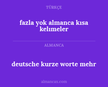 fazla yok almanca kısa kelımeler - deutsche kurze worte mehr