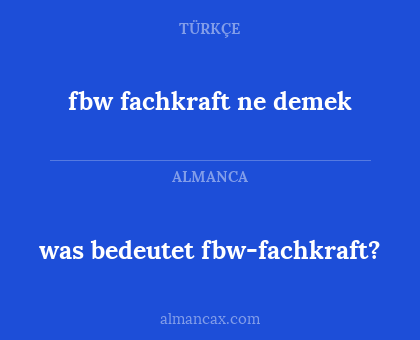 fbw fachkraft ne demek - was bedeutet fbw-fachkraft?