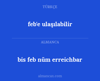 feb'e ulaşılabilir - bis feb nüm erreichbar