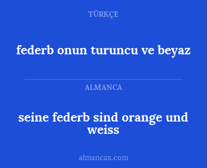 federb onun turuncu ve beyaz - seine federb sind orange und weiss