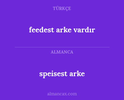 feedest arke vardır - speisest arke