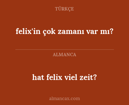 hat felix viel zeit? - felix'in çok zamanı var mı?