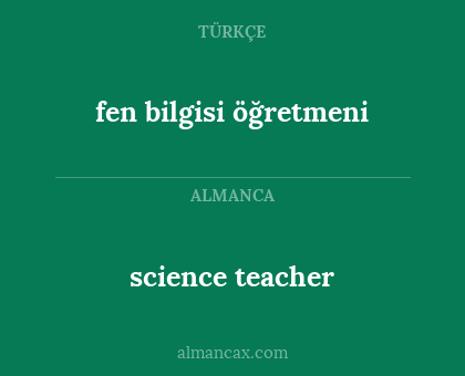 science teacher - fen bilgisi öğretmeni