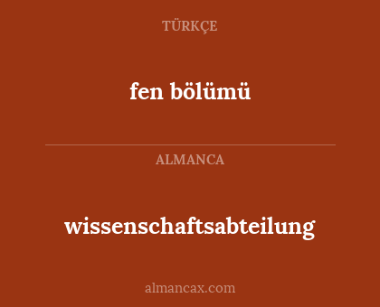 fen bölümü - wissenschaftsabteilung