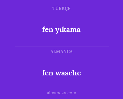 fen yıkama - fen wasche