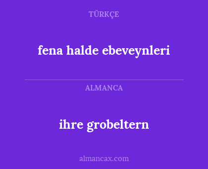 fena halde ebeveynleri - ihre grobeltern