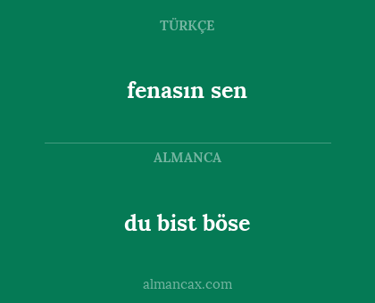 du bist böse - fenasın sen