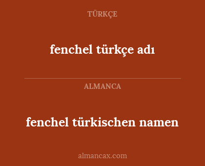fenchel türkischen namen - fenchel türkçe adı