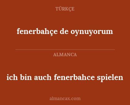 ich bin auch fenerbahce spielen - fenerbahçe de oynuyorum